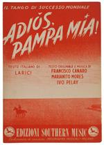 Adios, Pampa Mia! Spartito X Canto Mandolino O Fisarmonica - Larici, Canaro, Mores, Pelay - Edizioni Southern Music, - 1947