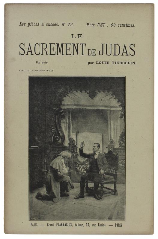 Sacrement De Judas. Drame En Un Acte - Tiercelin Louis - Ernest Flammarion, Collection "Les Pièces À Succès" N° 12, - 1898 - copertina