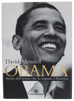 Obama. Storia Dell'uomo Che Fa Sognare L'america (Rilegato - Come Nuovo) - Mendell David - Cairo Publishing - 2008