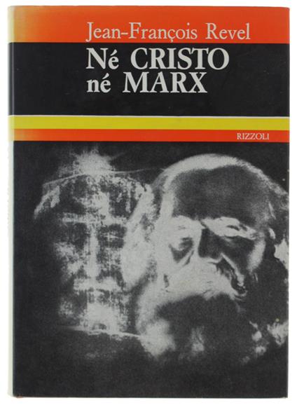 Nè Cristo Nè Marx. Dalla Seconda Rivoluzione Americana Alla Seconda Rivoluzione Mondiale - Revel Jean-François - Jean-François Revel - copertina