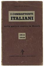 I Combattenti Italiani Nella Guerra Contro La Russia (1941-'42) [Rara Edizione Dell'aprile 1943] - Scala Edoardo