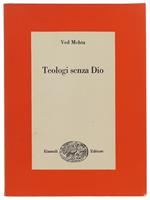 Teologi Senza Dio Edizione Italiana A Cura Di Michele Ranchetti - Mehta Ved - Einaudi, Saggi, - 1968