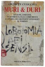 Muri & Duri. Analisi, Esegesi, Fenomenologia Comparata E Storia Dei Reperti Vandalici In Torino