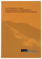 Il Futuro Della Catena Di Sub-Fornitura Automobilistica Torinese Nello Scenario Internazionale