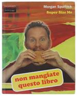 Non Mangiate Questo Libro - Spurlock Morgan - Fandango Libri, Documenti - 2005