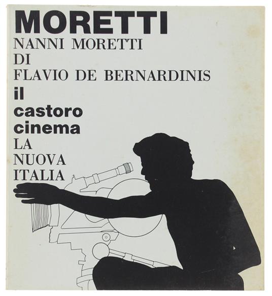 Nanni Moretti - De Bernardinis Flavio - Nuova Italia, Castoro Cinema, - 1987 - Flavio De Bernardinis - copertina