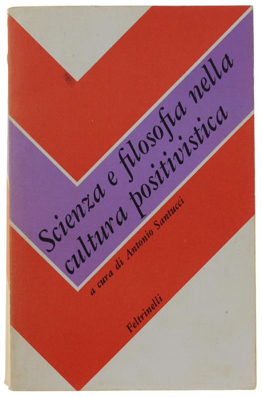 Scienza E Filosofia Nella Cultura Positivistica - Santucci Antonio (A Cura) - copertina