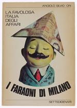 I Faraoni Di Milano. La Favolosa Italia Degli Affari (1) - Ori Angiolo Silvio