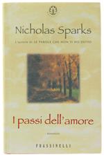 I Passi Dell'amore. Romanzo. [Rilegato, Con Sovraccoperta] - Sparks Nicholas