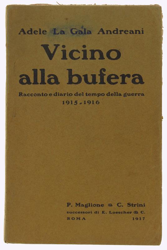 Vicino Alla Bufera. Racconto E Diario Del Tempo Della Guerra 1915-1916 - copertina
