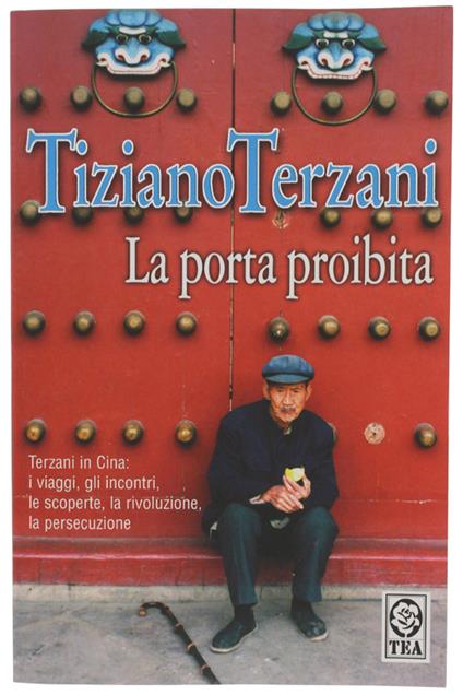 Porta Proibita - Terzani Tiziano - Tea, Saggistica, - 2004 - Tiziano Terzani - copertina