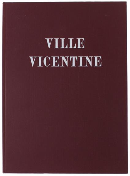 Ville Vicentine. Fotografie Di Bruno Stefani - Renato Cevese - copertina