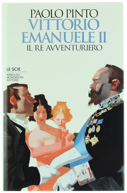 Vittorio Emanuele Ii. Il Re Avventuriero - Paolo Pinto - copertina