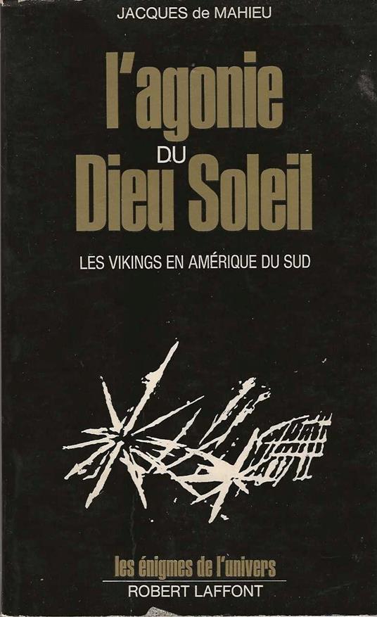 L' agonie du Dieu Soleil. Les Vikings en Amérique du Sud - Jacques de Mahieu - copertina