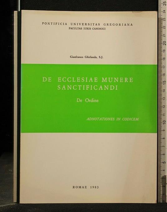 De Ecclesiae Munere Sanctificandi De Ordine Adnotationes In Codicem - Gianfranco Ghirlanda - copertina