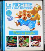 Le ricette per il mio bambino. Menù in famiglia 1-5 anni