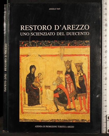 Restoro d Arezzo. Uno scienziato del Duecento Angelo Tafi