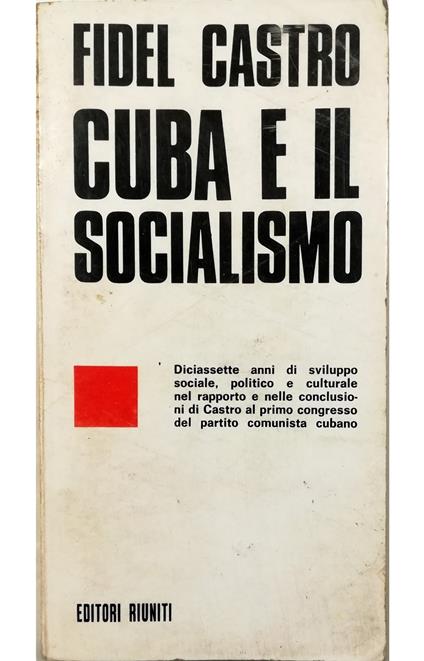 Cuba e il socialismo Rapporto e conclusioni al primo congresso del Partito comunista di Cuba - Fidel Castro - copertina