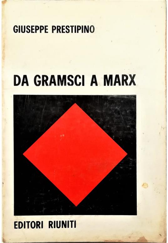Da Gramsci a Marx Il blocco logico-storico - Giuseppe Prestipino - copertina
