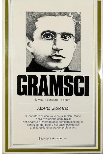 Gramsci La vita il pensiero le opere - Alberto Giordano - copertina