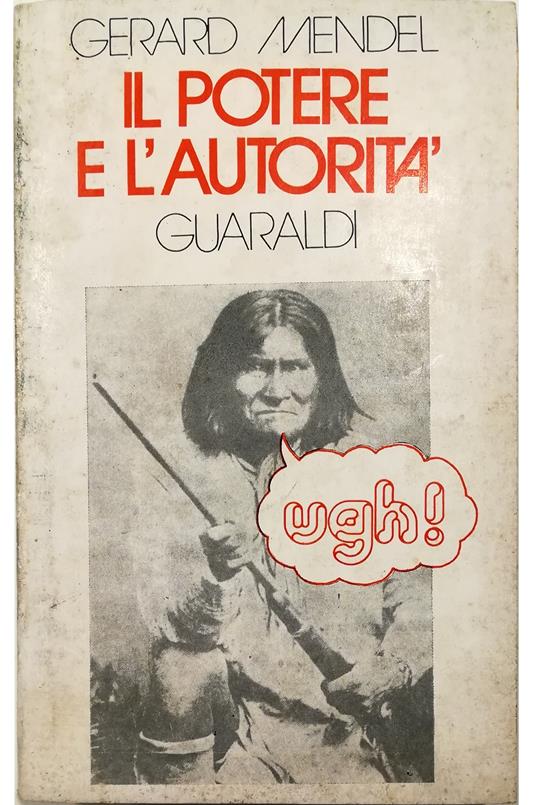 Il potere e l'autorità Verso un socialismo autogestito: approccio sociopsicoanalitico al problema del potere - Gérard Mendel - copertina