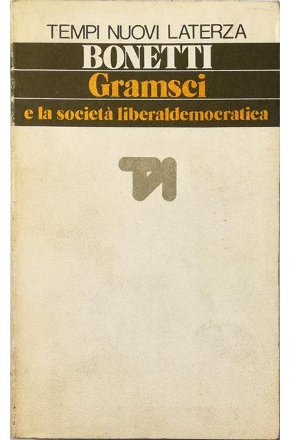Gramsci e la società liberaldemocratica - Paolo Bonetti - copertina