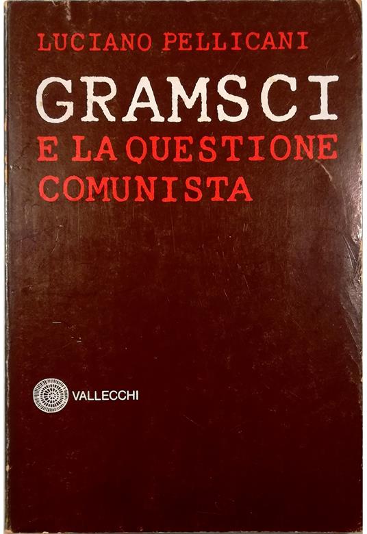 Gramsci e la questione comunista - Luciano Pellicani - copertina