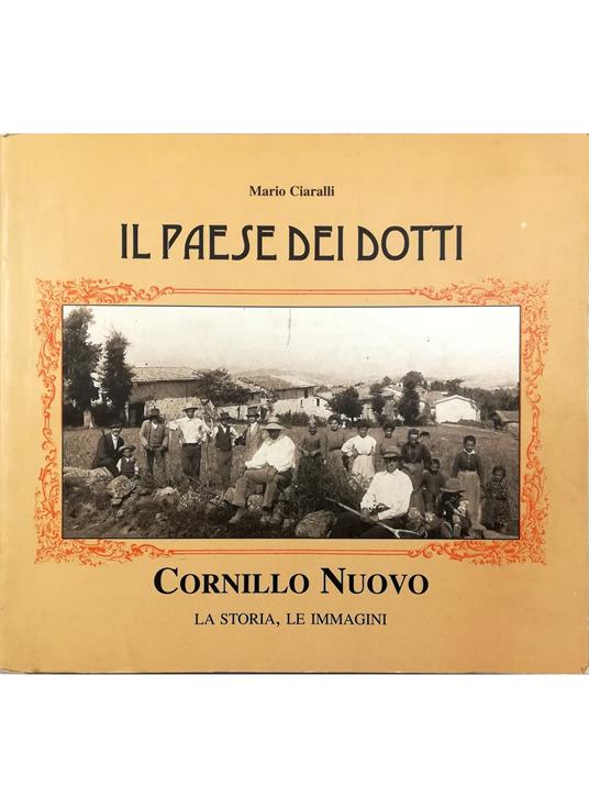 Il paese dei dotti Cornillo Nuovo La storia, le immagini - Maria Ciralli - copertina