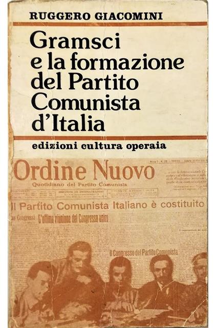 Gramsci e la formazione del Partito Comunista d'Italia - Ruggero Giacomini - copertina