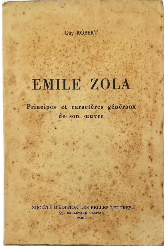 Emile Zola Principes et caractères généraux de son oeuvre - Robert Guy - copertina