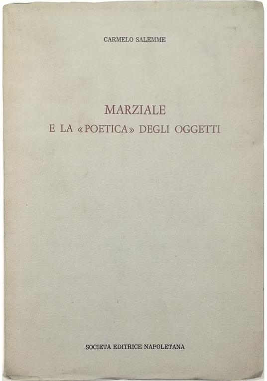 Marziale e la «poetica» degli oggetti Struttura dell'epigramma di Marziale - Carmelo Salemme - copertina