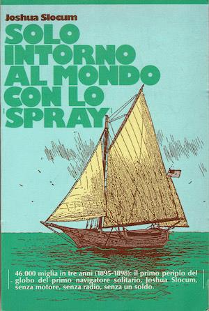 Solo intorno al mondo con lo spray - Joshua Slocum - copertina