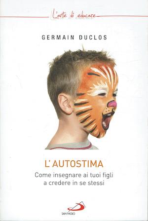 L' autostima.Come insegnare ai tuoi figli a credere in se stessi - Germain Duclos - copertina