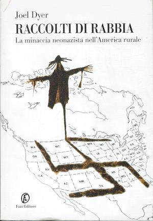 Raccolti di rabbia. La minaccia neonazista nell'America rurale - Joel Dyer - copertina