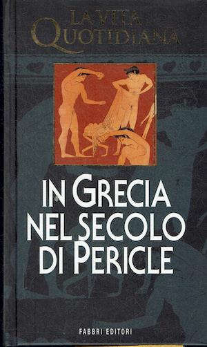 In Grecia nel secolo di Pericle - Robert Flaceliére - copertina