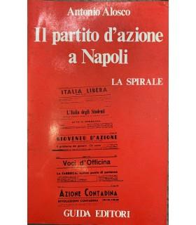 Il partito d'azione a Napoli - Antonio Alosco - copertina