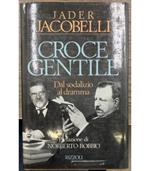 Croce Gentile. Dal sodalizio al dramma