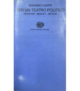 Per un teatro politico. Piscator - Brecht - Artaud - copertina