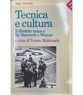 Tecnica e cultura. Il dibattito tedesco fra Bismarck e Weimar - copertina