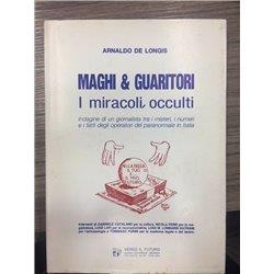 Maghi & Guaritori. I Miracoli occulti - Arnaldo De Longis - copertina