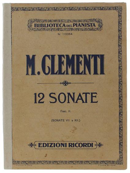 Dodici Sonate Per Pianoforte A Cura Di Sigismondo Cesi. Fascicolo Ii - Sonate Vii A Xii - Clementi Muzio - Muzio Clementi - copertina