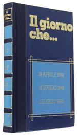 Il Giorno Che... Vol. 4: 18 Aprile 1948 - 14 Luglio 1948 - 1 Luglio 1960 - Infante Massimo - Edizioni Ferni, - 1973