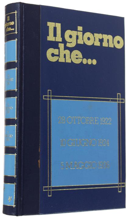 Il Giorno Che... Vol. 2: 28 Ottobre 1922 - 10 Giugno 1924 - 5 Maggio 1936 - Infante Massimo - Edizioni Ferni, - 1973 - Massimo Infante - copertina