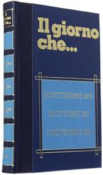 Il Giorno Che... Vol. 1: 20 Settembre 1870 - 24 Ottobre 1917 - 3 Novembre 1918 - Infante Massimo - Edizioni Ferni, - 1973