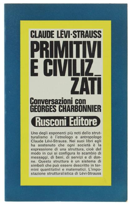 Primitivi E Civilizzati. Conversazioni Con Georges Charbonnier - Lévi-Strauss Claude - Claude Lévi-Strauss - copertina