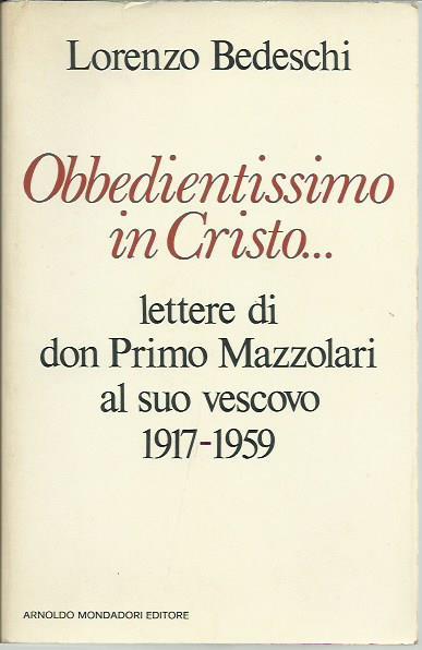 Obbedientissimo in Cristo… lettere di don Primo Mazzolari al suo vescovo 1917-1959 - Lorenzo Bedeschi - copertina