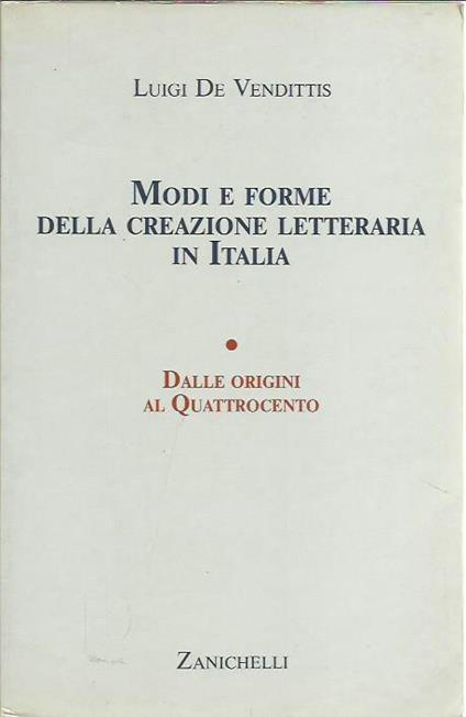 Modi e forme della creazione letteraria in Italia Dalle origini al Quattrocento vol 1 - Luigi De Vendittis - copertina