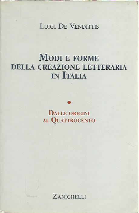 Modi e forme della creazione letteraria in Italia Dalle origini al Quattrocento vol 1 - Luigi De Vendittis - copertina