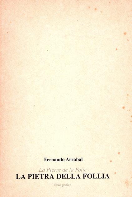 Pierre de la Folie. La pietra della follia. Libro panico - Fernando Arrabal - copertina