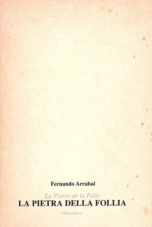 Pierre de la Folie. La pietra della follia. Libro panico - Fernando Arrabal - copertina